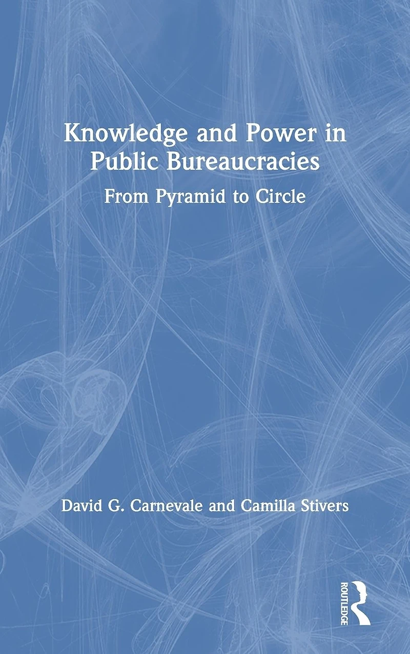 Knowledge and Power Public Bureaucracies: From Pyramid to Circle
