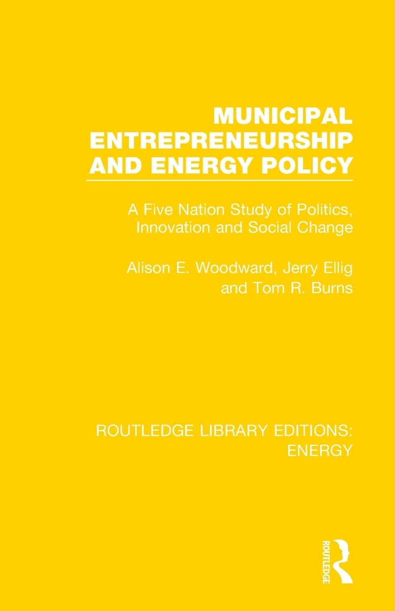 Municipal Entrepreneurship and Energy Policy: A Five Nation Study of Politics, Innovation Social Change