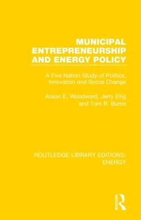 Municipal Entrepreneurship and Energy Policy: A Five Nation Study of Politics, Innovation Social Change