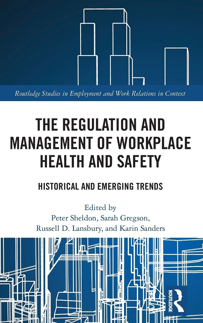 The Regulation and Management of Workplace Health Safety: Historical Emerging Trends