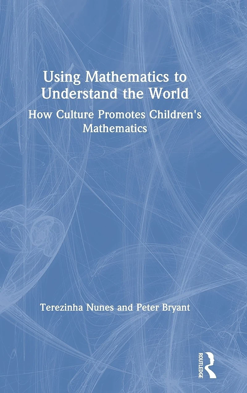 Using Mathematics to Understand the World: How Culture Promotes Children's