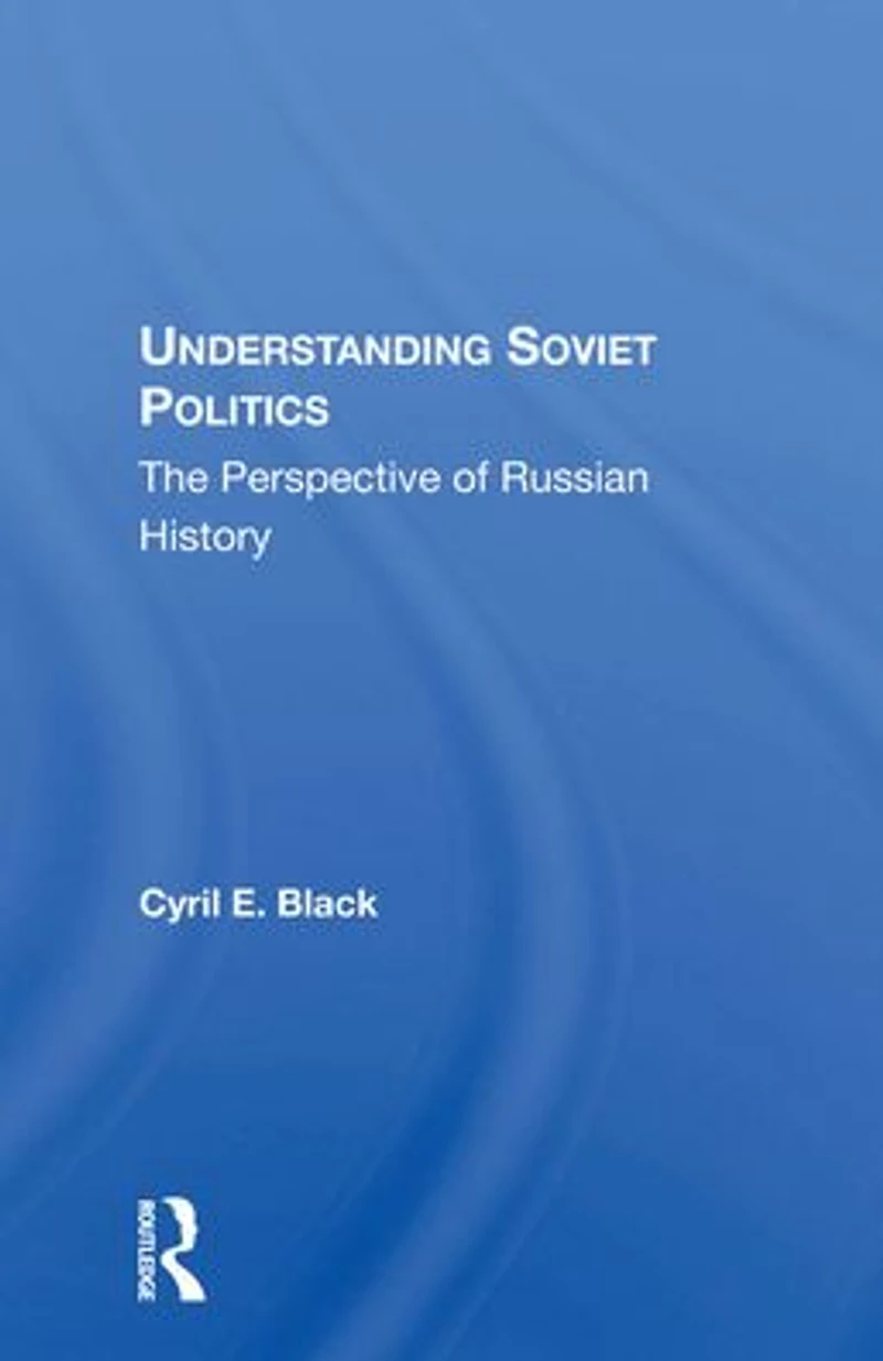 Understanding Soviet Politics: The Perspective Of Russian History