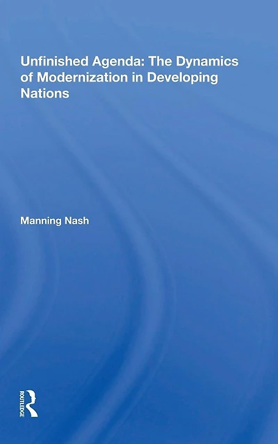 Unfinished Agenda: The Dynamics Of Modernization Developing Nations