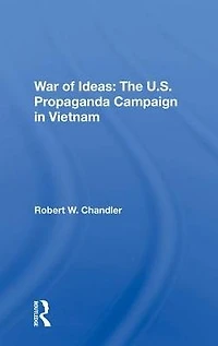 War Of Ideas: The U.s. Propaganda Campaign Vietnam