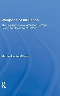 Weapons Of Influence: The Legislative Veto, American Foreign Policy, And Irony Reform