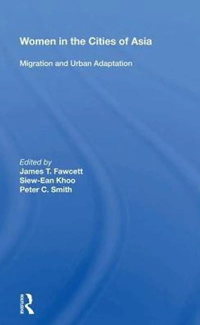 Women The Cities Of Asia: Migration And Urban Adaptation