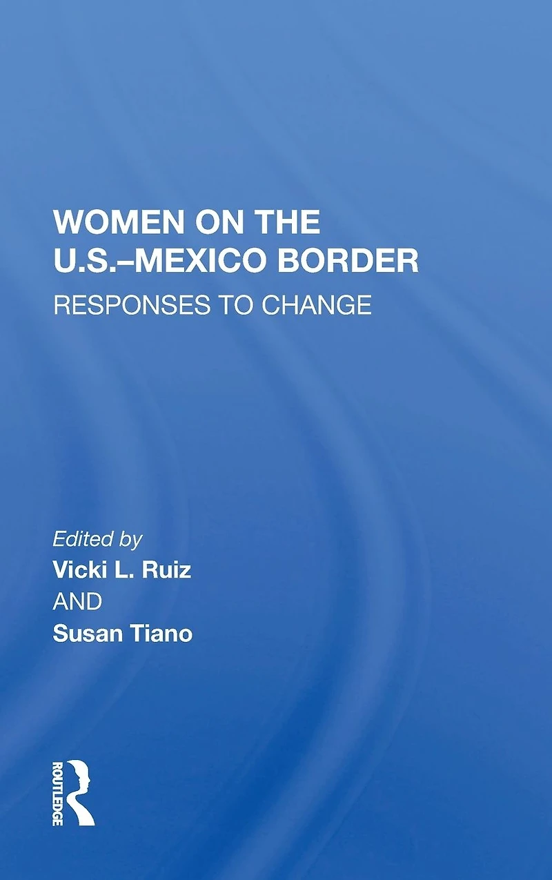 Women On The U.S.-Mexico Border: Responses To Change