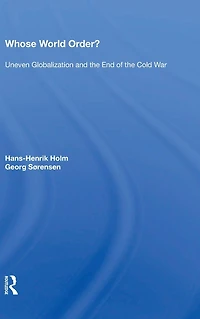 Whose World Order?: Uneven Globalization And The End Of Cold War