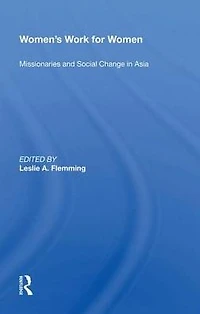 Women's Work For Women: Missionaries And Social Change Asia