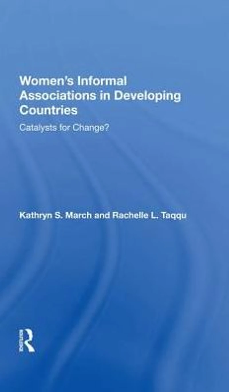 Women's Informal Associations Developing Countries: Catalysts For Change?