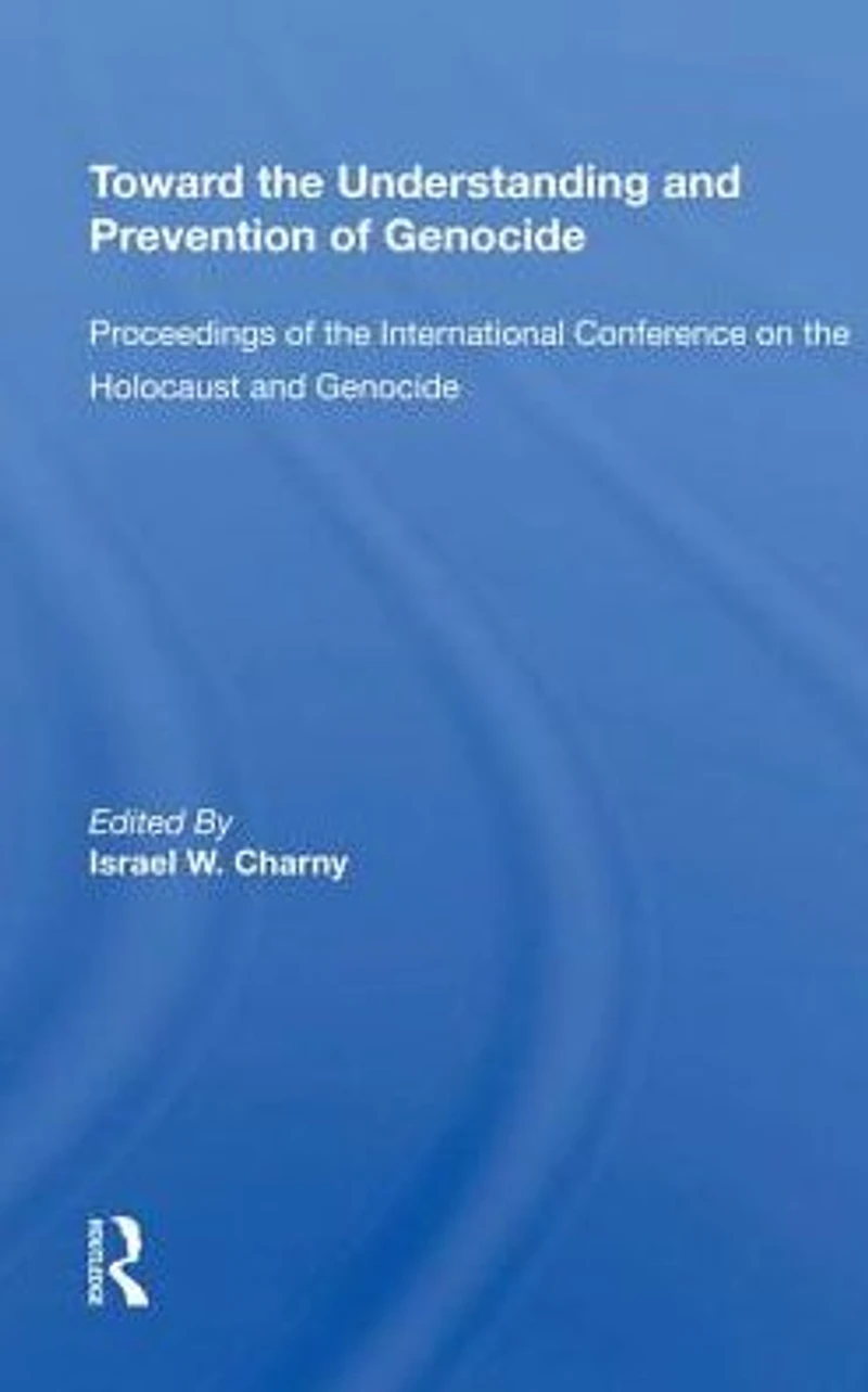 Toward The Understanding And Prevention Of Genocide: Proceedings International Conference On Holocaust Genocide