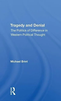 Tragedy And Denial: The Politics Of Difference Western Political Thought