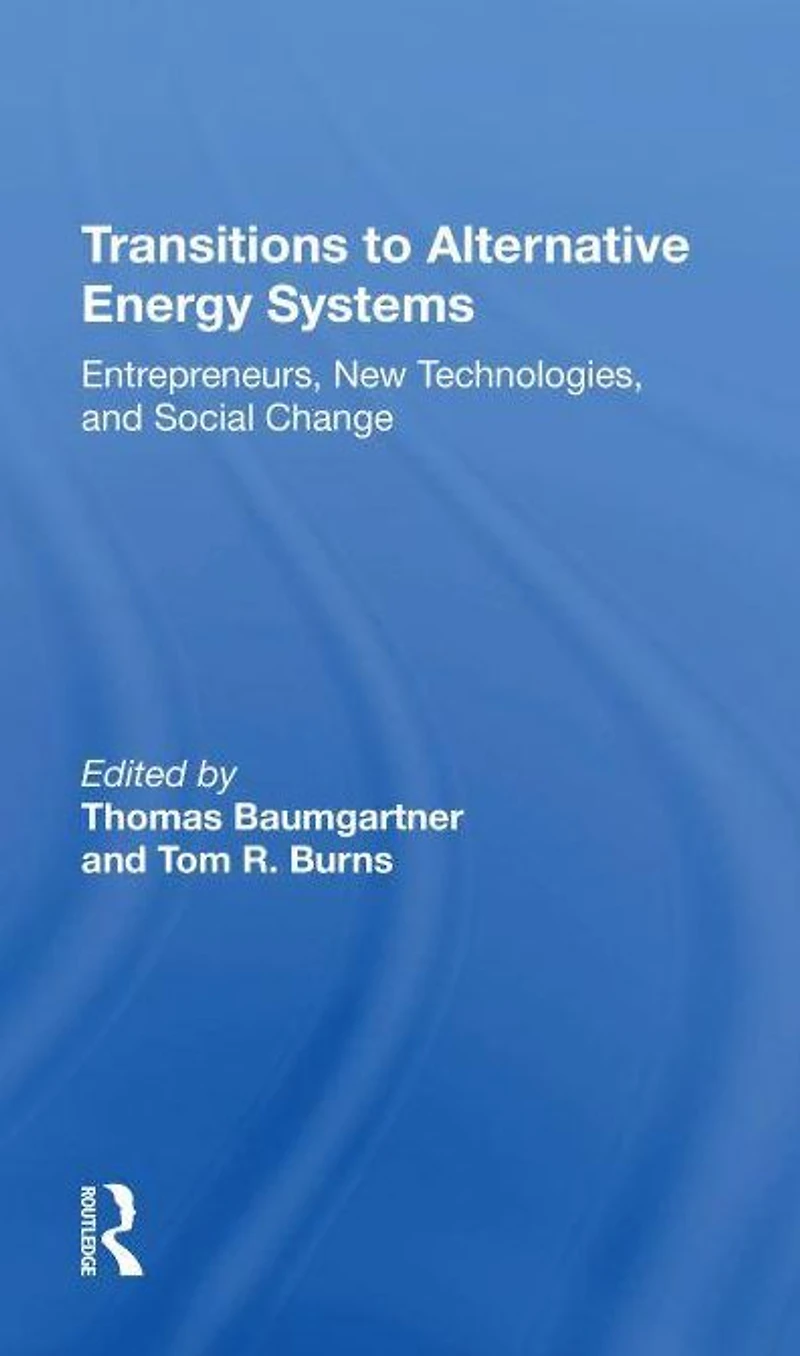 Transitions To Alternative Energy Systems: Entrepreneurs, New Technologies, And Social Change