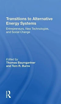 Transitions To Alternative Energy Systems: Entrepreneurs, New Technologies, And Social Change