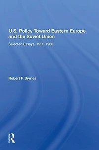 U.S. Policy Toward Eastern Europe And The Soviet Union: Selected Essays, 1956-1988