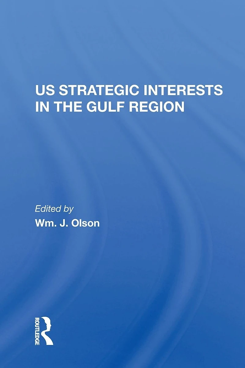 U.S. Strategic Interests The Gulf Region