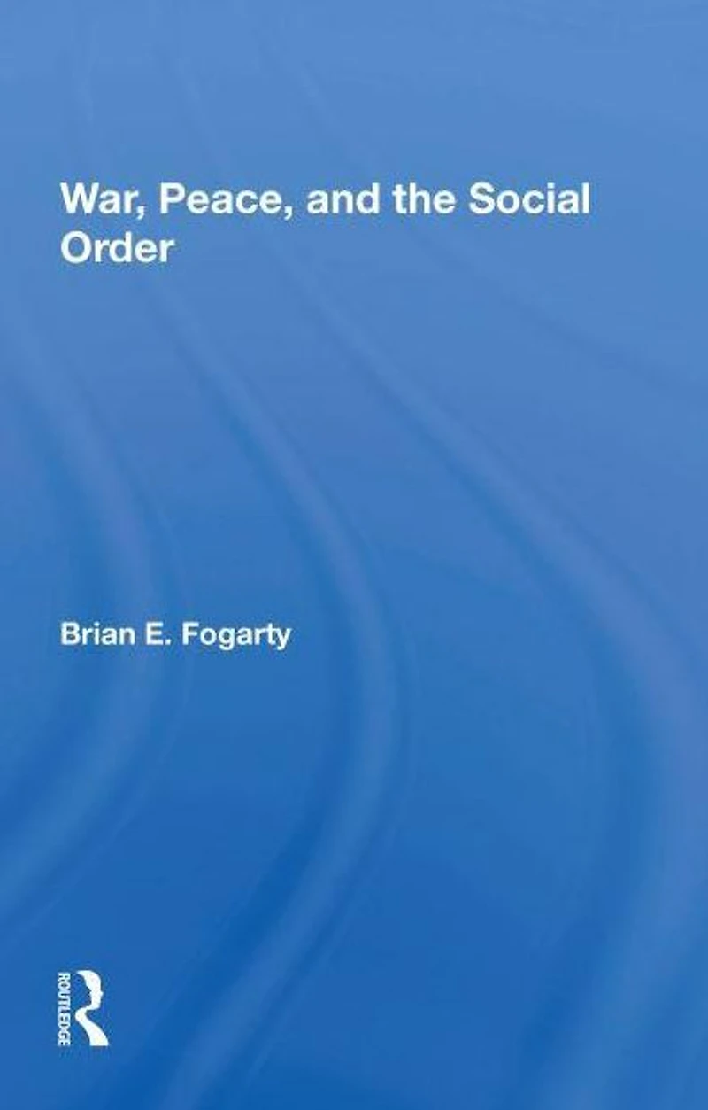 War, Peace, And The Social Order