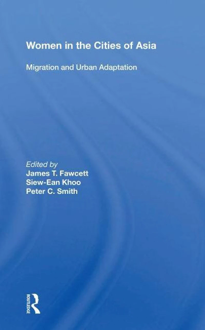 Women The Cities Of Asia: Migration And Urban Adaptation