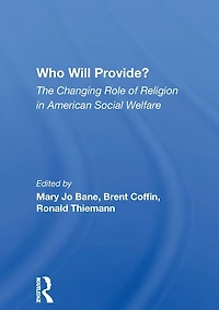 Who Will Provide? The Changing Role Of Religion American Social Welfare