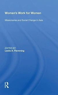 Women's Work For Women: Missionaries And Social Change Asia