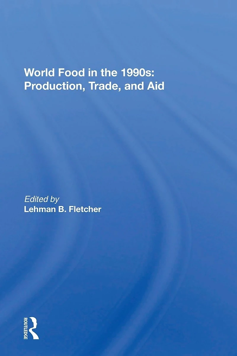 World Food The 1990s: Production, Trade, And Aid