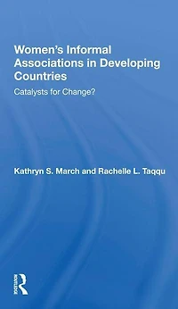 Women's Informal Associations Developing Countries: Catalysts For Change?