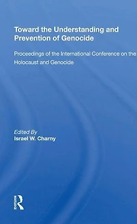 Toward The Understanding And Prevention Of Genocide: Proceedings International Conference On Holocaust Genocide