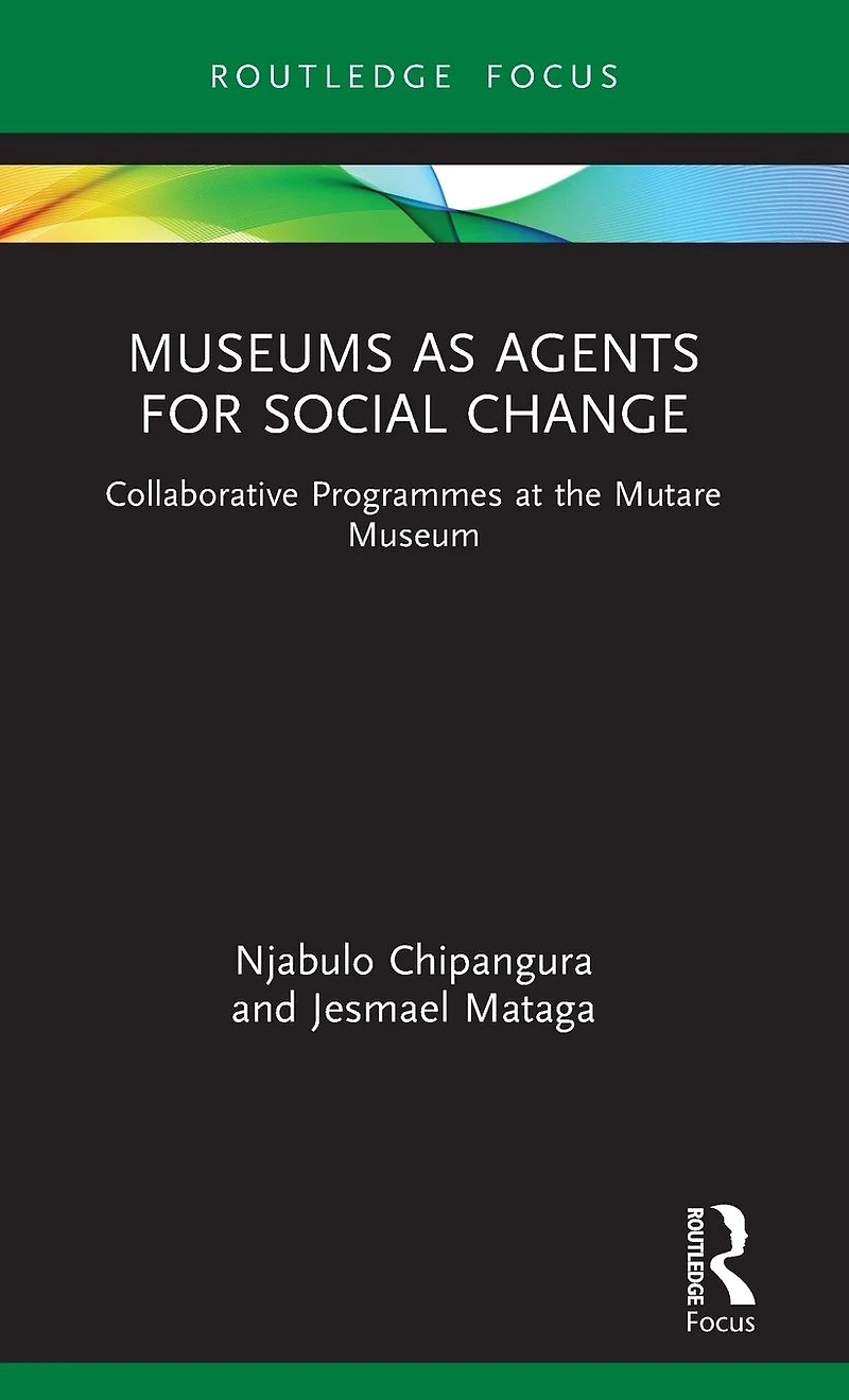 Museums as Agents for Social Change: Collaborative Programmes at the Mutare Museum