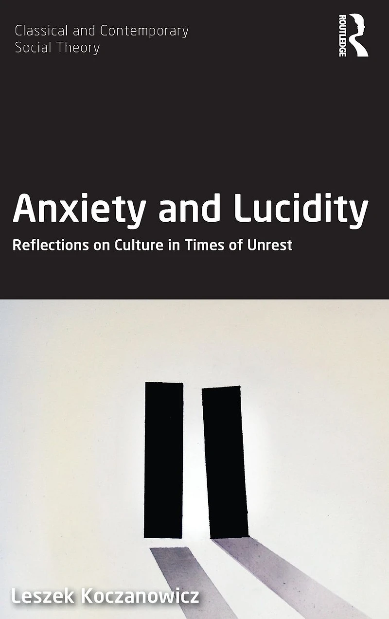 Anxiety and Lucidity: Reflections on Culture Times of Unrest
