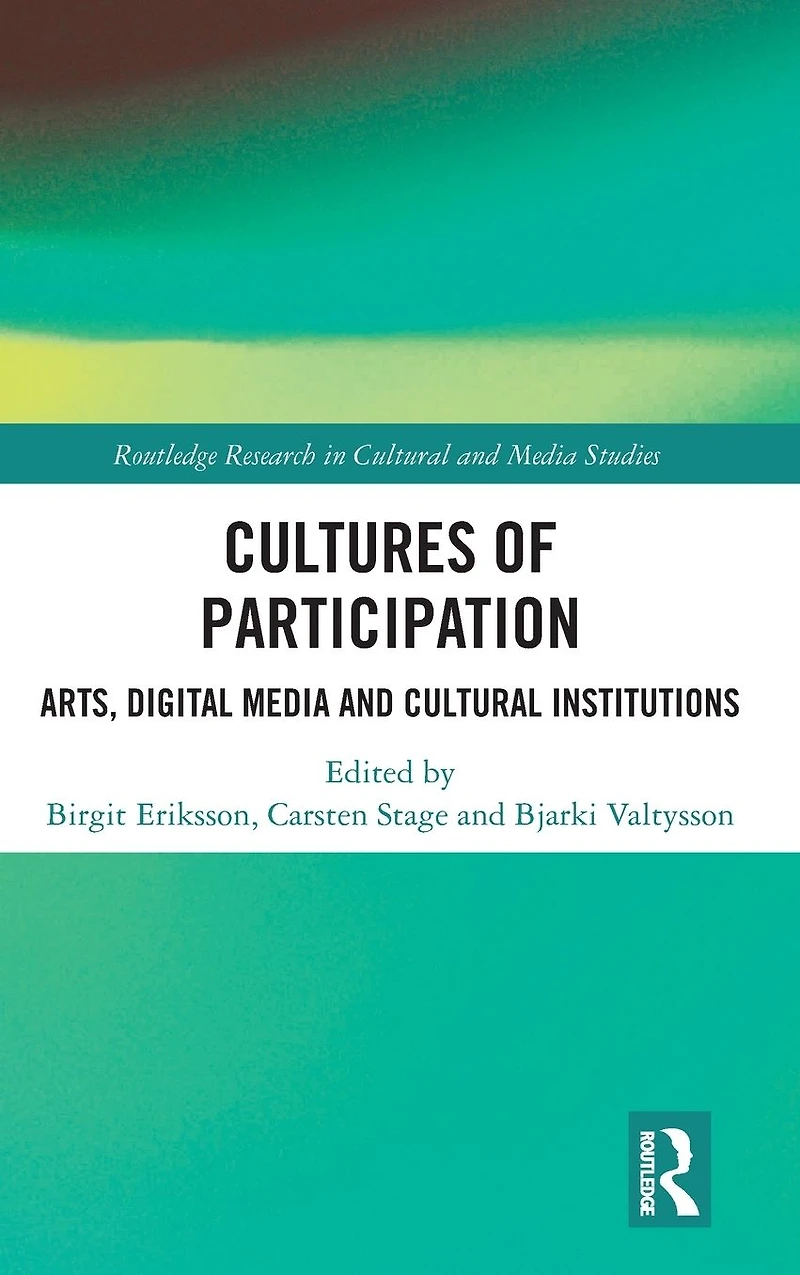 Cultures of Participation: Arts, Digital Media and Cultural Institutions