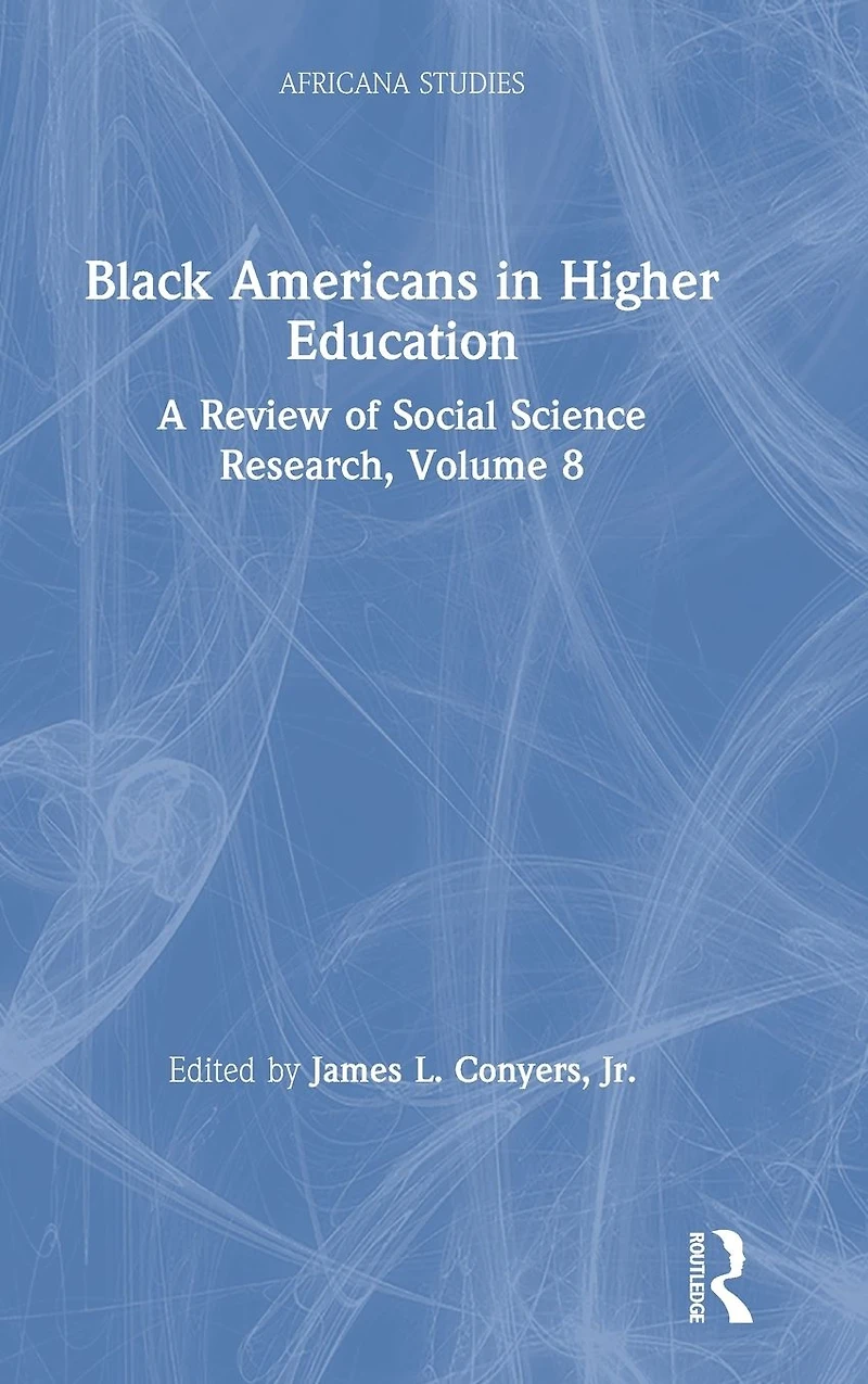 Black Americans Higher Education: Africana Studies: A Review of Social Science Research, Volume 8
