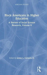 Black Americans Higher Education: Africana Studies: A Review of Social Science Research, Volume 8