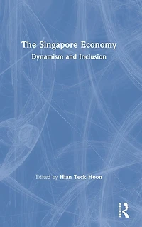 The Singapore Economy: Dynamism and Inclusion
