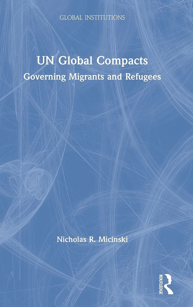 UN Global Compacts: Governing Migrants and Refugees