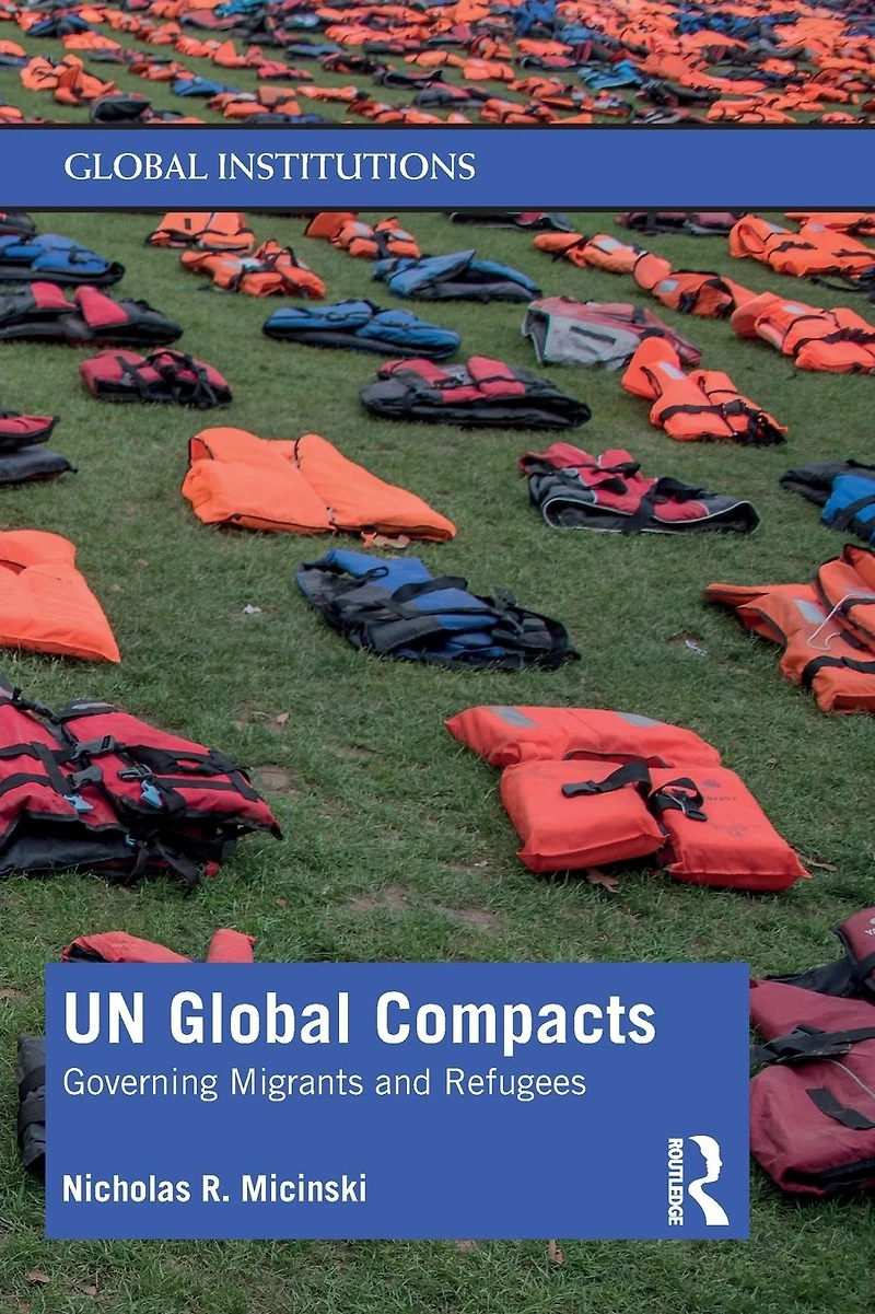 UN Global Compacts: Governing Migrants and Refugees
