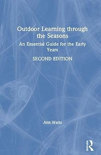 Outdoor Learning through the Seasons: An Essential Guide for Early Years