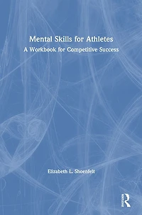 Mental Skills for Athletes: A Workbook Competitive Success