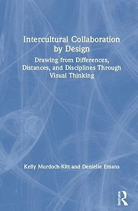 Intercultural Collaboration by Design: Drawing from Differences, Distances, and Disciplines Through Visual Thinking