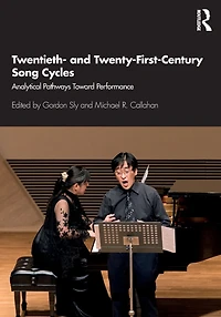 Twentieth- and Twenty-First-Century Song Cycles: Analytical Pathways Toward Performance