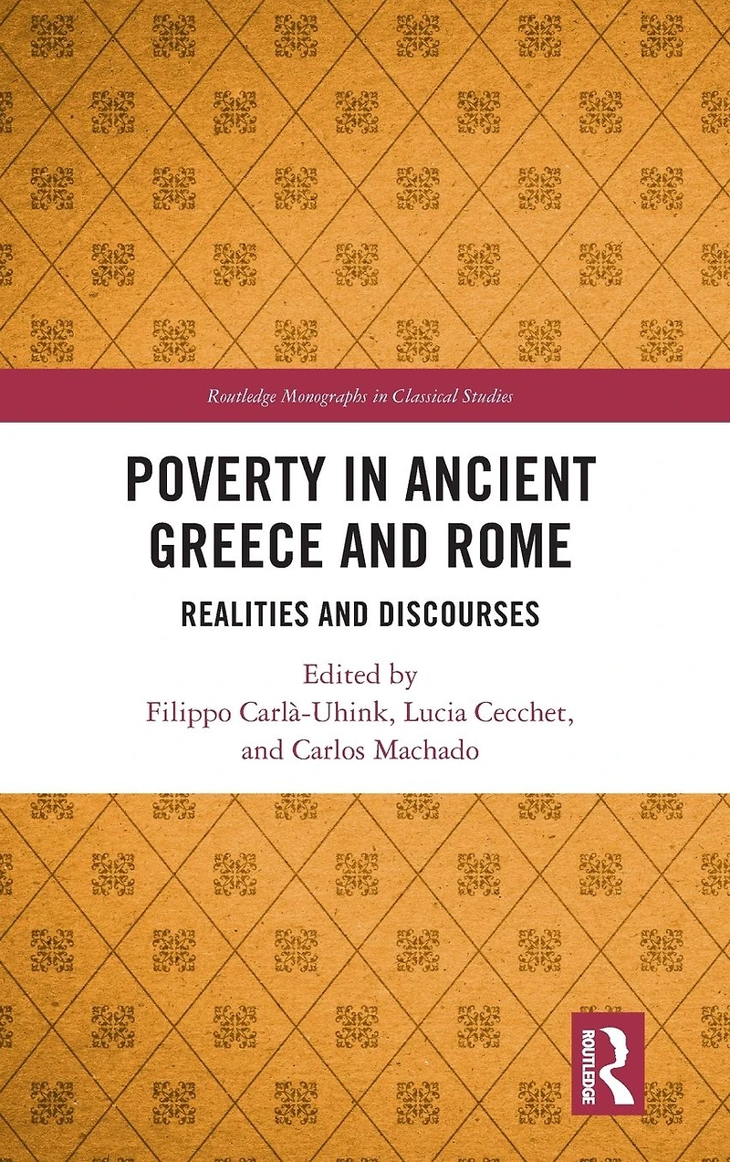 Poverty Ancient Greece and Rome: Realities Discourses