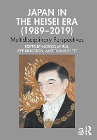 Japan the Heisei Era (1989-2019): Multidisciplinary Perspectives