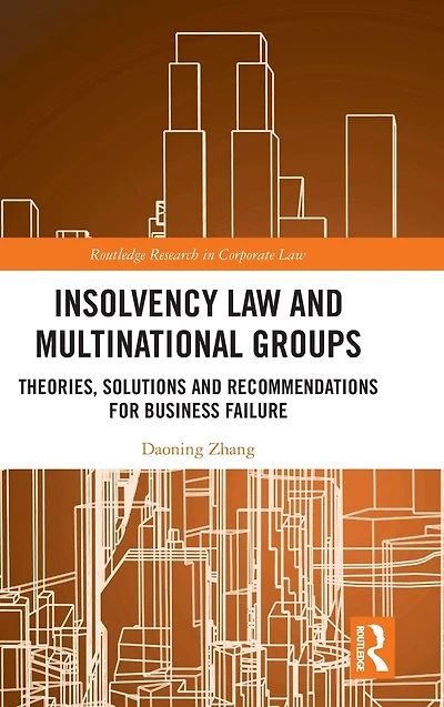 Insolvency Law and Multinational Groups: Theories, Solutions Recommendations for Business Failure