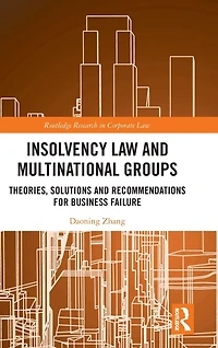 Insolvency Law and Multinational Groups: Theories, Solutions Recommendations for Business Failure