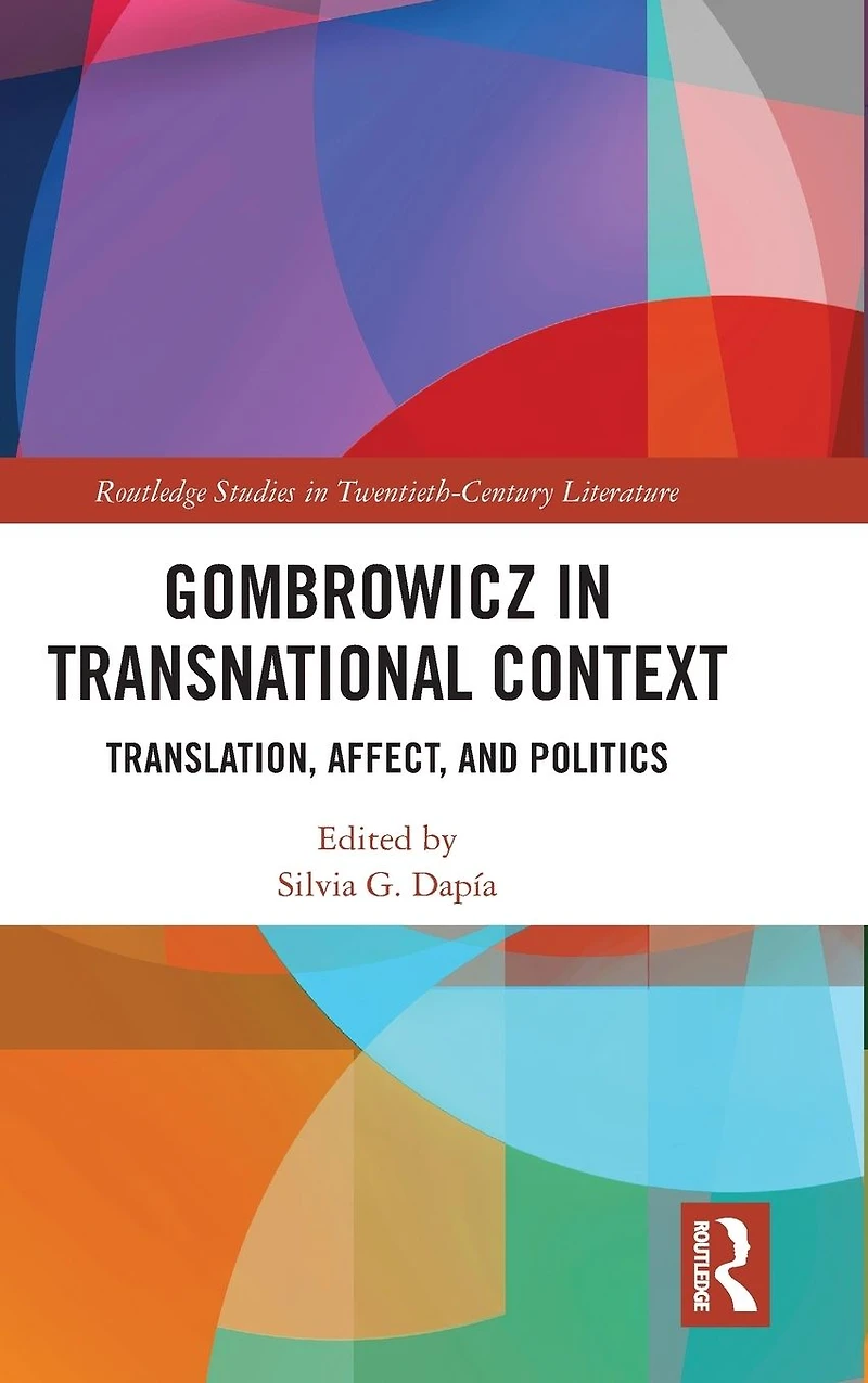 Gombrowicz Transnational Context: Translation, Affect, and Politics