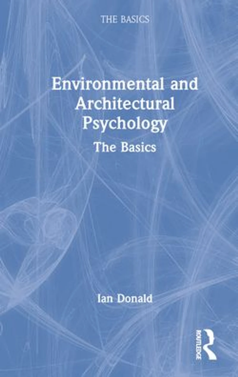 Environmental and Architectural Psychology: The Basics