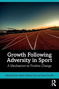 Growth Following Adversity Sport: A Mechanism to Positive Change