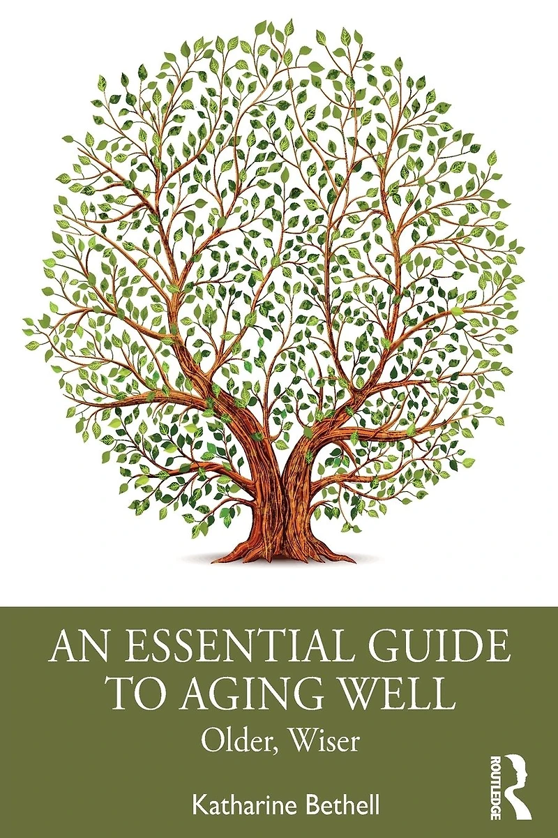 An Essential Guide to Aging Well: Older, Wiser