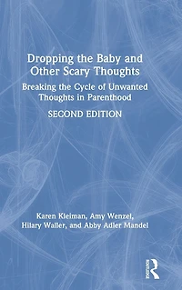 Dropping the Baby and Other Scary Thoughts: Breaking Cycle of Unwanted Thoughts Parenthood
