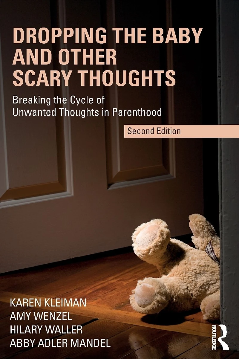 Dropping the Baby and Other Scary Thoughts: Breaking Cycle of Unwanted Thoughts Parenthood