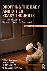 Dropping the Baby and Other Scary Thoughts: Breaking Cycle of Unwanted Thoughts Parenthood